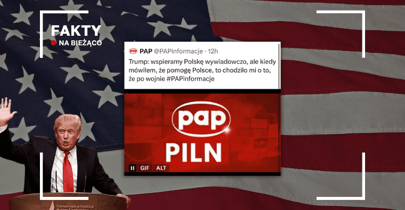 Wpis PAP na środku. W lewym dolnym rogu Donald Trump. W tle flaga USA. Z lewym górnym rogu napis fakty na bieżąco.