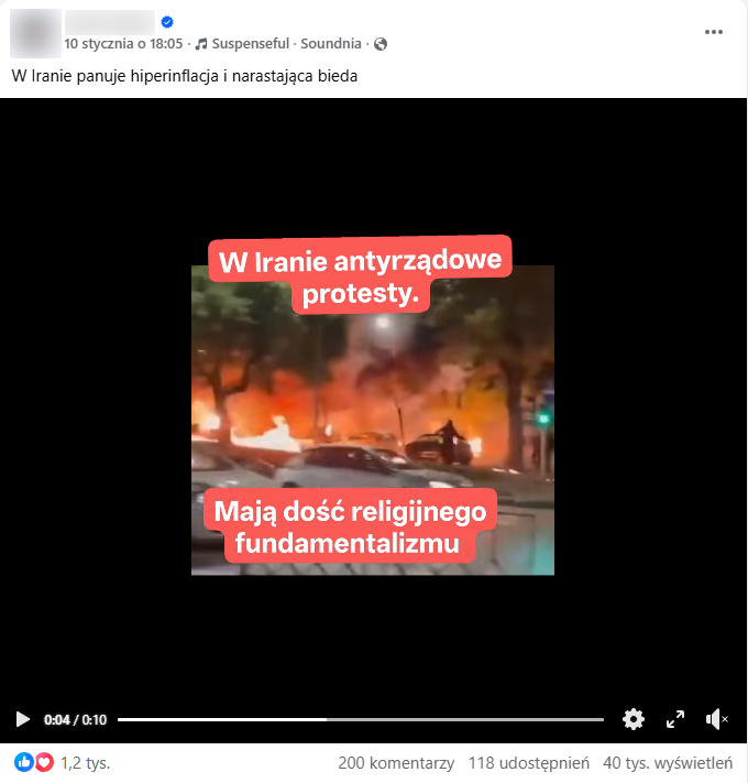 Wpis w serwisie Facebook.com. Widać nagranie z osobami rzucającymi koktajle mołotowa oraz napis „W Iranie antyrządowe protesty. Mają dość religijnego fundamentalizmu”. Wpis zdobył 1,2 tys. reakcji, 200 komentarzy, 118 udostępnień i 40 tys. wyświetleń.