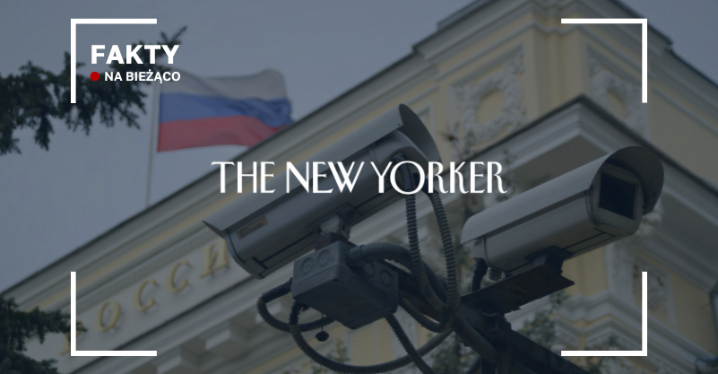 Zbliżenie na kamery monitoringu obok budynku na którym powiewa rosyjska flaga. Na to nałożony napis The New Yorker. W lewym górnym rogu napis fakty na bieząco