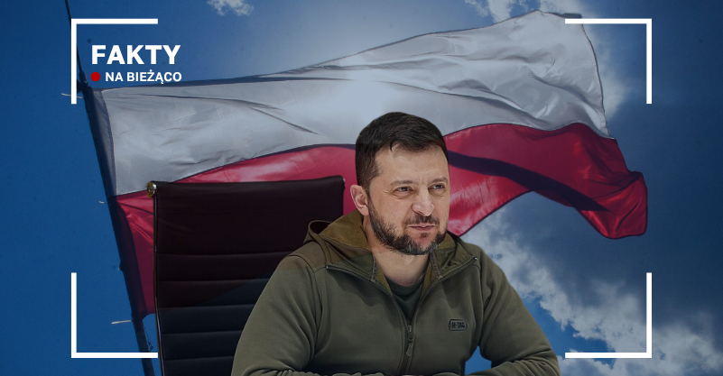 Wołodymyr Zełenski na tle flagi Polski. W lewym górnym rogu napis fakty na bieżąco