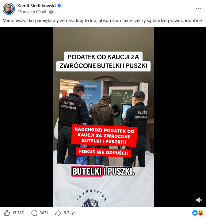 Wpis z profilu Kamila Siedlikowskiego. Dołączono do niego nagranie z napisem „Podatek od kaucji za zwrócone butelki i puszki”. Zdobył on 15757 polubień, 3071 komentarzy i 5,7 tys. udostępnień